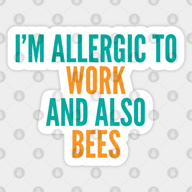 I'm Allergic To Work and Also Bees Sticker by Commykaze